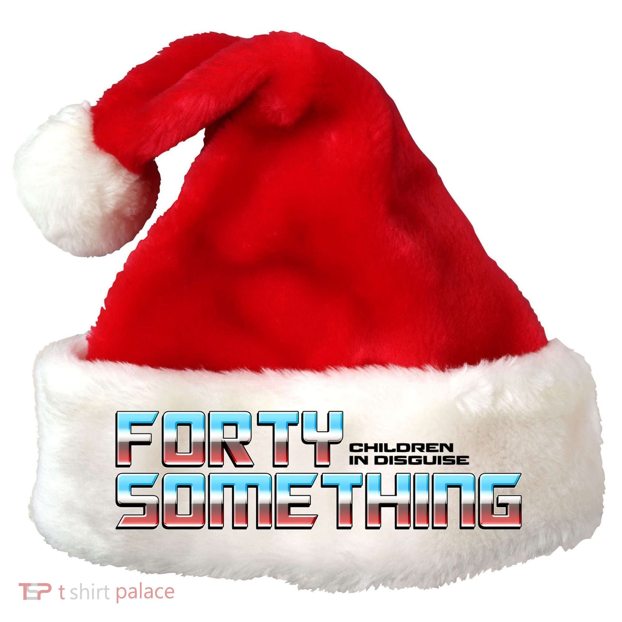 Funny Forty Something Children In Disguise Santa Hat