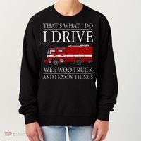 Funny Firefighter That's What I Do I Drive Wee Woo Truck Women's Sweatshirt thumb 0