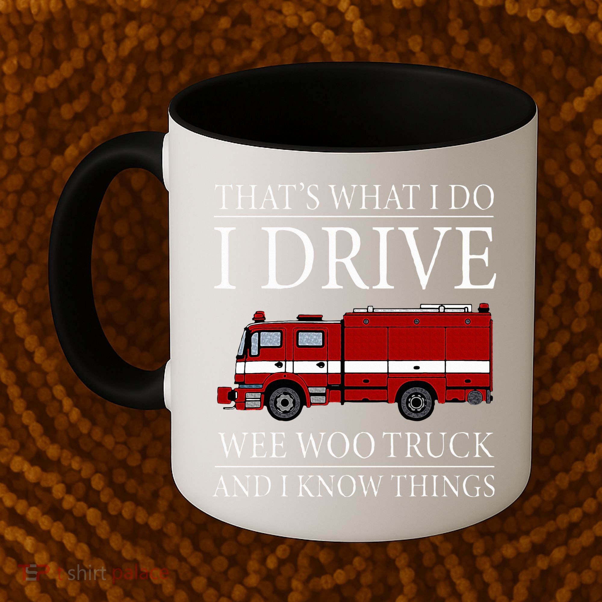 Funny Firefighter That's What I Do I Drive Wee Woo Truck Coffee Mug