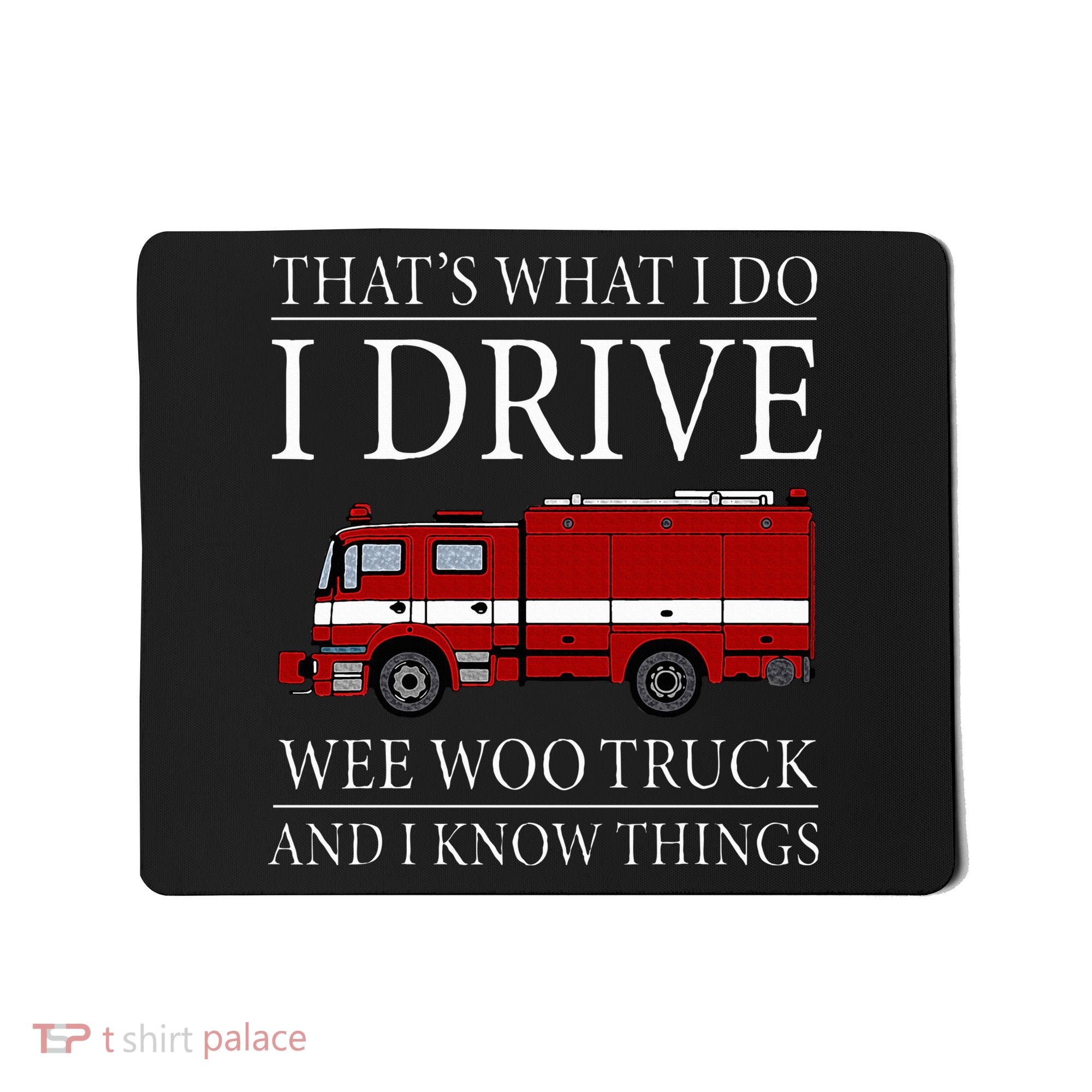 Funny Firefighter That's What I Do I Drive Wee Woo Truck Mousepad