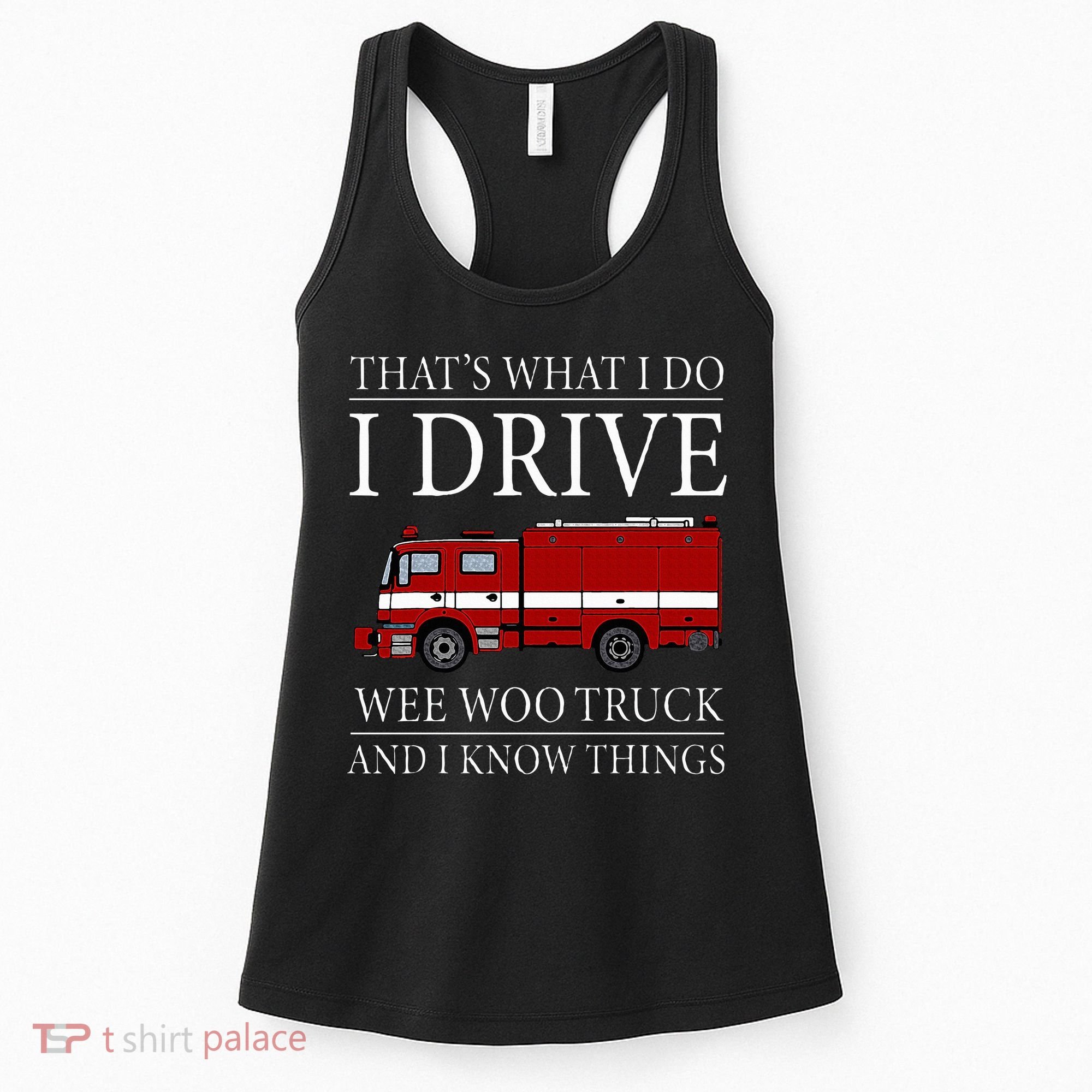 Funny Firefighter That's What I Do I Drive Wee Woo Truck Women's Tank Top