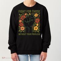 Fight For Those Without Your Privilege Quote Subtle Flower Women's Sweatshirt thumb 0