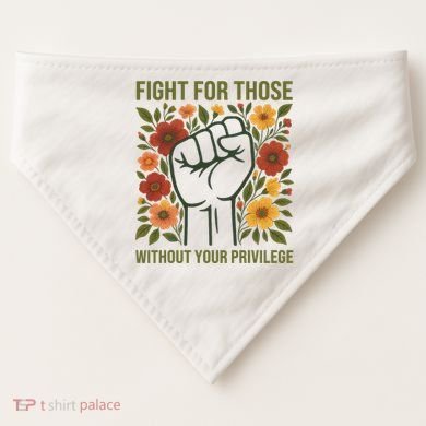 Fight For Those Without Your Privilege Quote Subtle Flower USA-Made Doggie Bandana