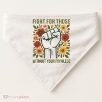 Fight For Those Without Your Privilege Quote Subtle Flower USA-Made Doggie Bandana thumb 0