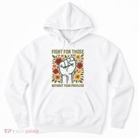 Fight For Those Without Your Privilege Quote Subtle Flower Hoodie thumb 0