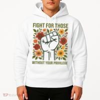 Fight For Those Without Your Privilege Quote Subtle Flower Hoodie thumb 2