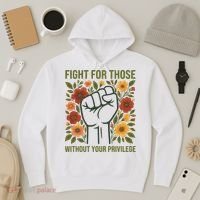 Fight For Those Without Your Privilege Quote Subtle Flower Hoodie thumb 3