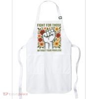Fight For Those Without Your Privilege Quote Subtle Flower Apron thumb 0