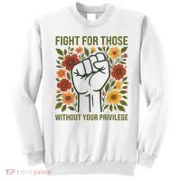 Fight For Those Without Your Privilege Quote Subtle Flower Sweatshirt thumb 0