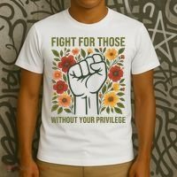 Fight For Those Without Your Privilege Quote Subtle Flower T-Shirt thumb 3