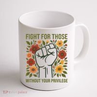Fight For Those Without Your Privilege Quote Subtle Flower Coffee Mug thumb 1