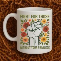 Fight For Those Without Your Privilege Quote Subtle Flower Coffee Mug thumb 2