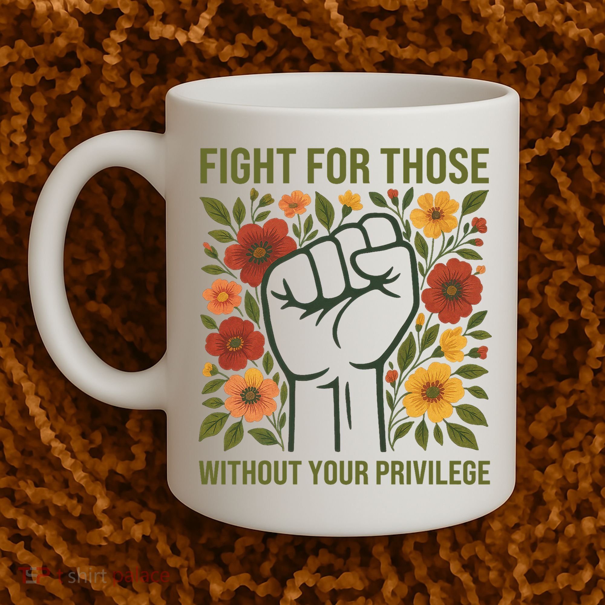 Fight For Those Without Your Privilege Quote Subtle Flower Coffee Mug