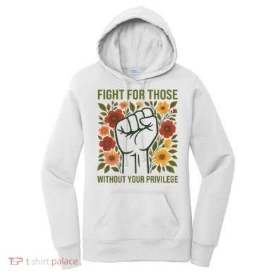 Fight For Those Without Your Privilege Quote Subtle Flower Women's Hoodie