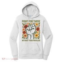 Fight For Those Without Your Privilege Quote Subtle Flower Women's Hoodie thumb 0
