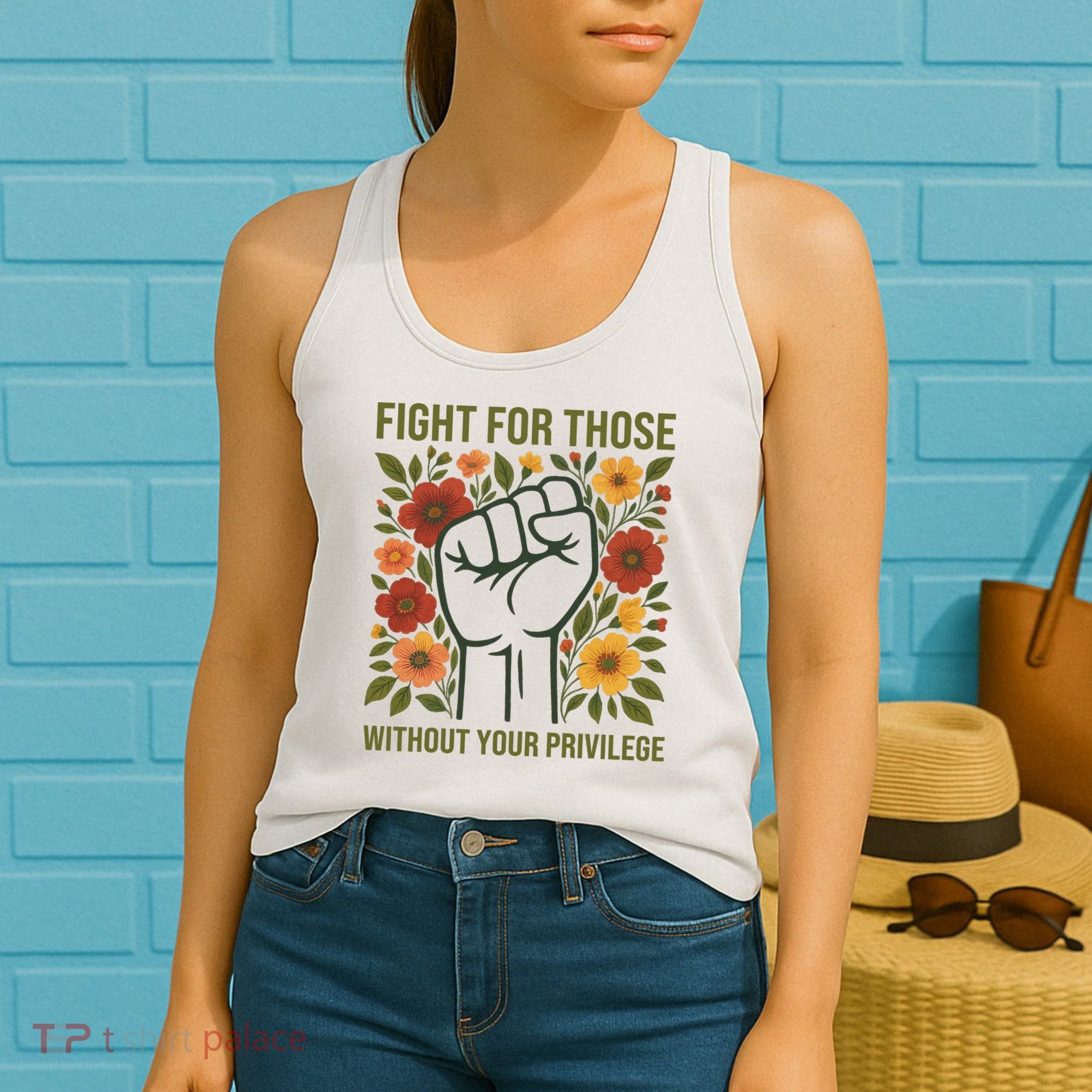 Fight For Those Without Your Privilege Quote Subtle Flower Women's Tank Top