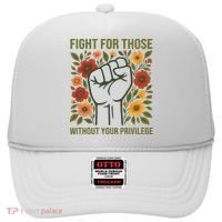Fight For Those Without Your Privilege Quote Subtle Flower Hat thumb 0