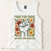 Fight For Those Without Your Privilege Quote Subtle Flower Tank Top thumb 2