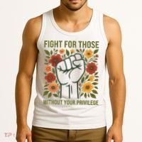 Fight For Those Without Your Privilege Quote Subtle Flower Tank Top thumb 3