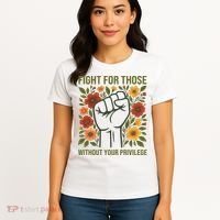 Fight For Those Without Your Privilege Quote Subtle Flower Women's T-Shirt thumb 4
