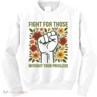 Fight For Those Without Your Privilege Quote Subtle Flower Kids Sweatshirt thumb 0