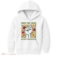 Fight For Those Without Your Privilege Quote Subtle Flower Kids Hoodie thumb 0