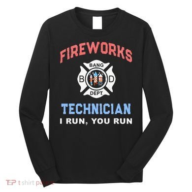 Funny FIREWORKS TECHNICIAN America Firefighter Pyro Expert Long Sleeve Shirt