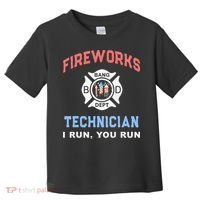 Funny FIREWORKS TECHNICIAN America Firefighter Pyro Expert Toddler T-Shirt thumb 0