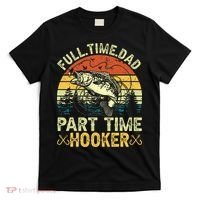 Fishing Full Time Dad Part Time Hooker Funny Bass Dad T-Shirt thumb 0