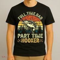 Fishing Full Time Dad Part Time Hooker Funny Bass Dad T-Shirt thumb 3