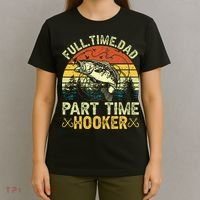 Fishing Full Time Dad Part Time Hooker Funny Bass Dad T-Shirt thumb 4