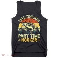 Fishing Full Time Dad Part Time Hooker Funny Bass Dad Tank Top thumb 0
