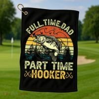 Fishing Full Time Dad Part Time Hooker Funny Bass Dad Golf Towel thumb 1