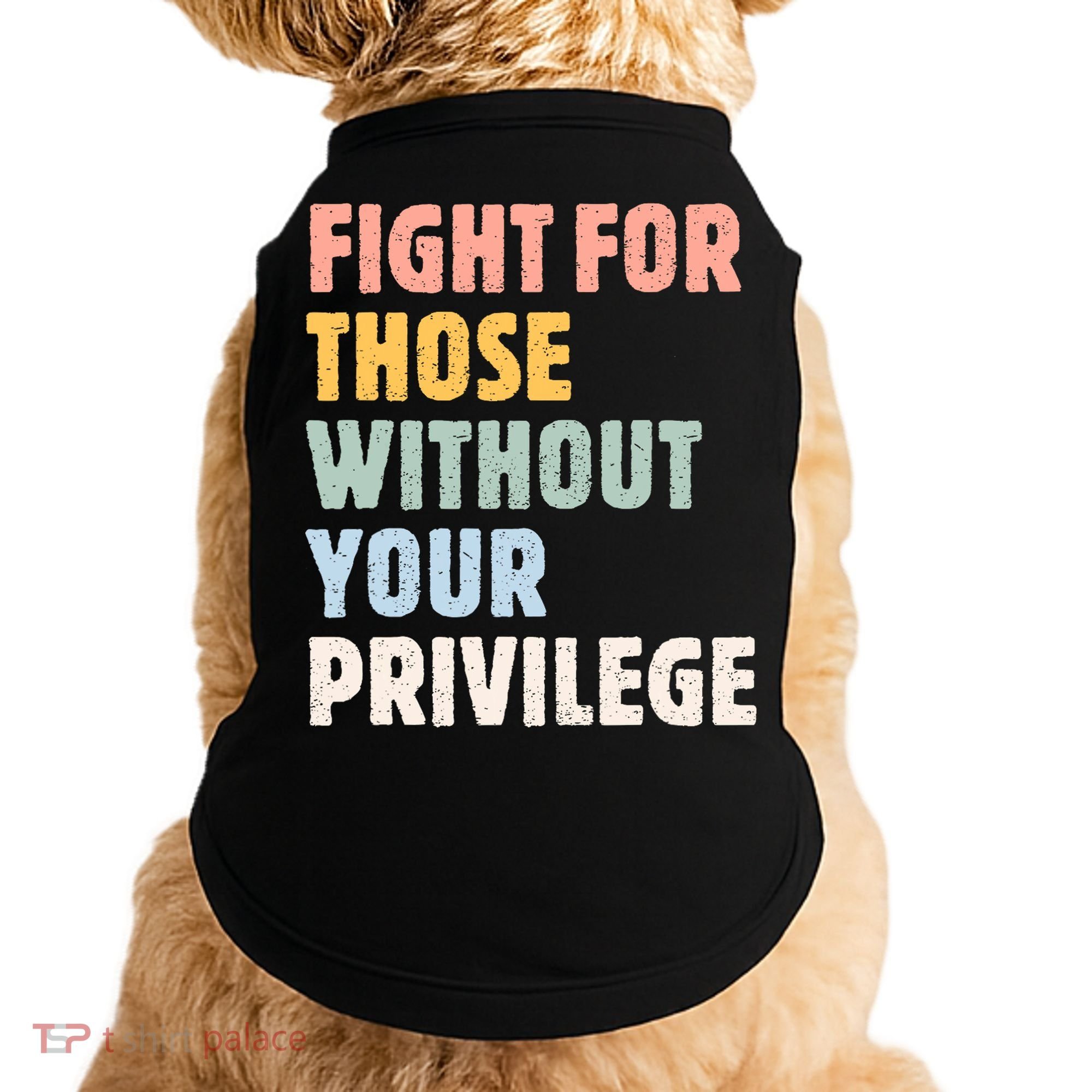 Fight For Those Without Your Privilege Women Rights Feminist Doggie Tank
