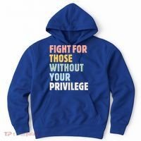 Fight For Those Without Your Privilege Women Rights Feminist Hoodie thumb 0