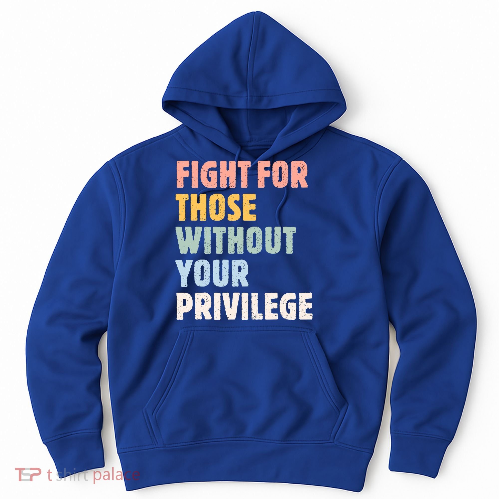 Fight For Those Without Your Privilege Women Rights Feminist Hoodie