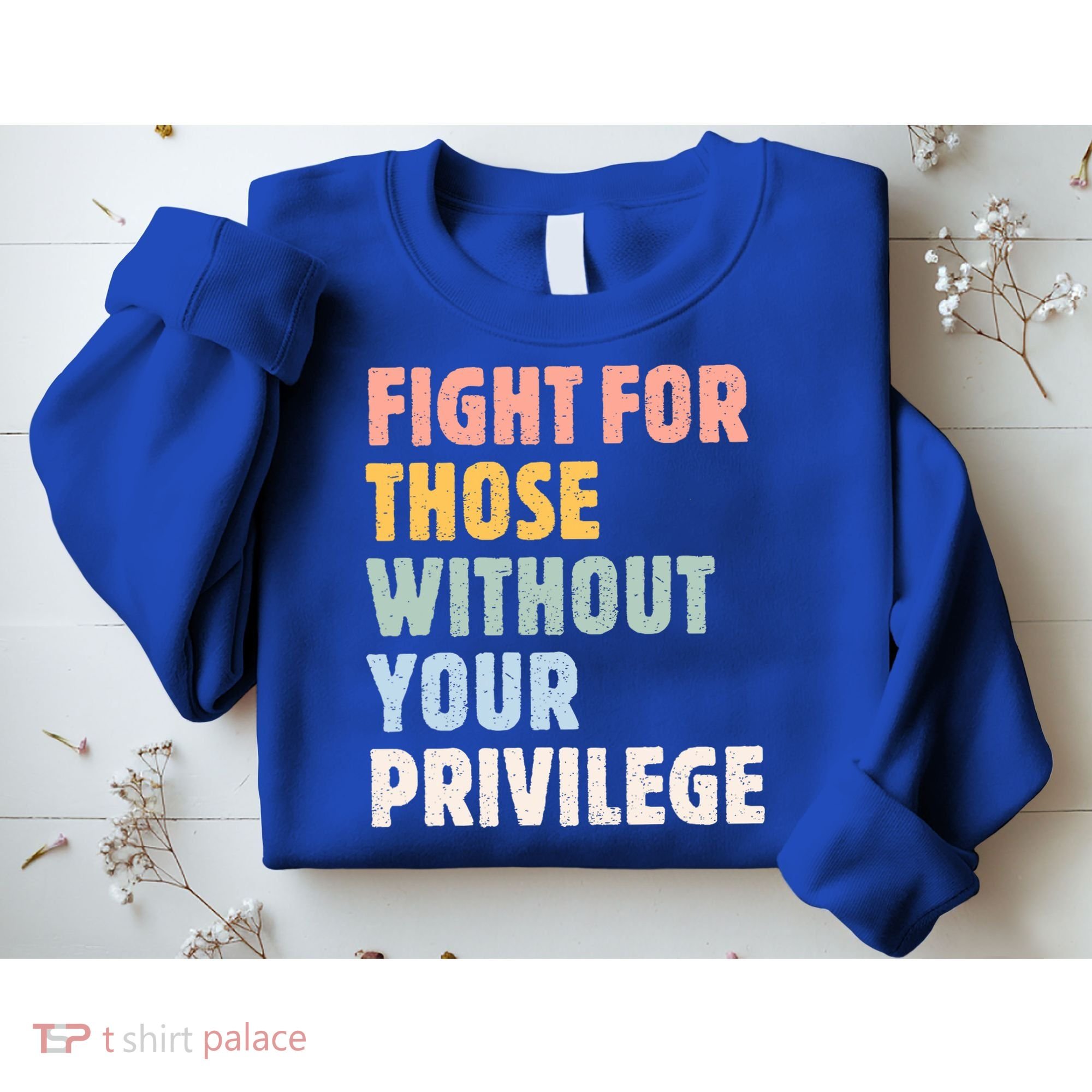 Fight For Those Without Your Privilege Women Rights Feminist Sweatshirt