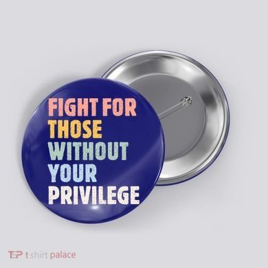 Fight For Those Without Your Privilege Women Rights Feminist Button