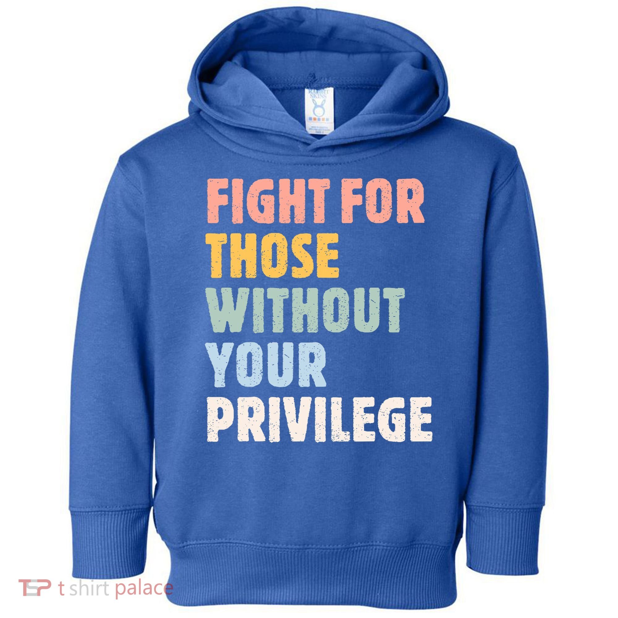 Fight For Those Without Your Privilege Women Rights Feminist Toddler Hoodie