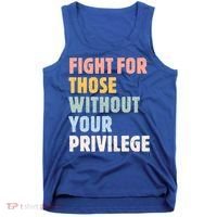Fight For Those Without Your Privilege Women Rights Feminist Tank Top thumb 0