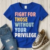 Fight For Those Without Your Privilege Women Rights Feminist Women's T-Shirt thumb 3