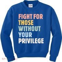 Fight For Those Without Your Privilege Women Rights Feminist Kids Sweatshirt thumb 0