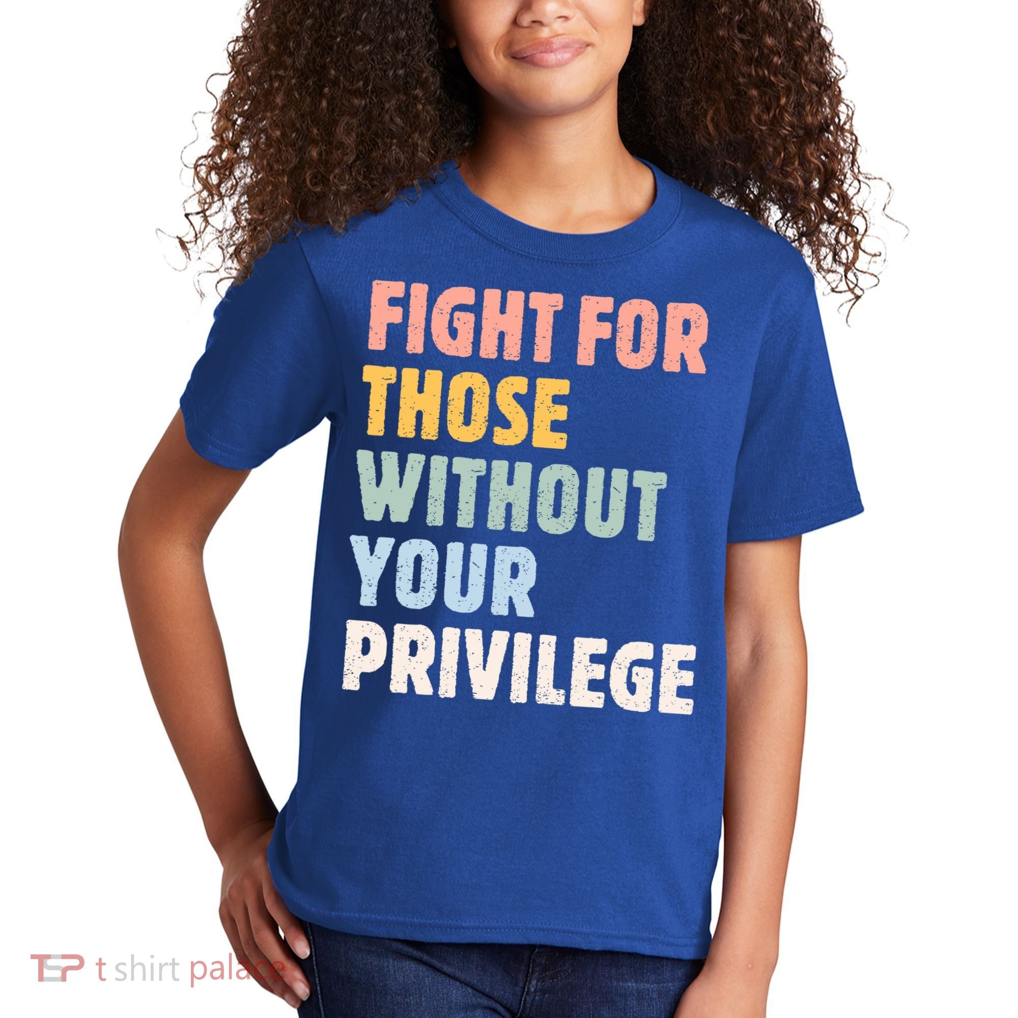 Fight For Those Without Your Privilege Women Rights Feminist Kids T-Shirt