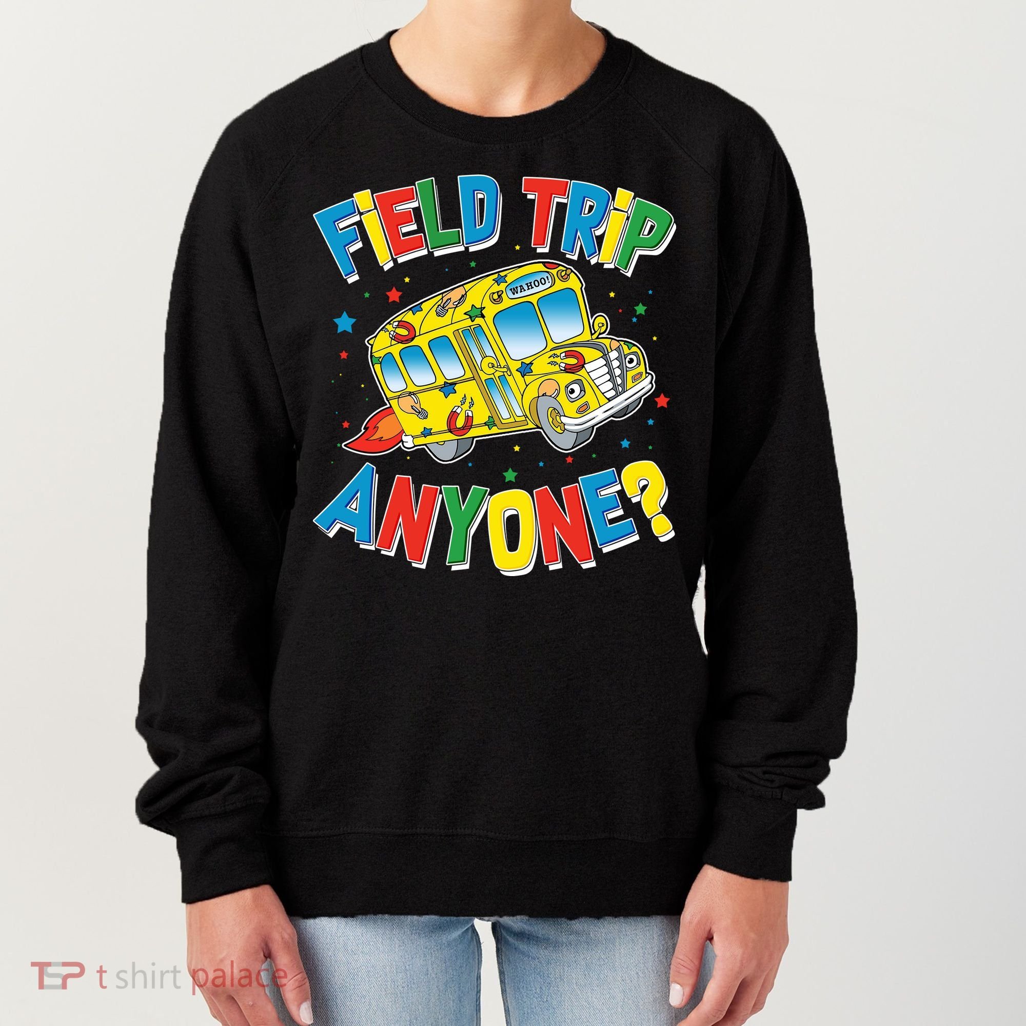 Funny Field Trip Anyone Women's Sweatshirt