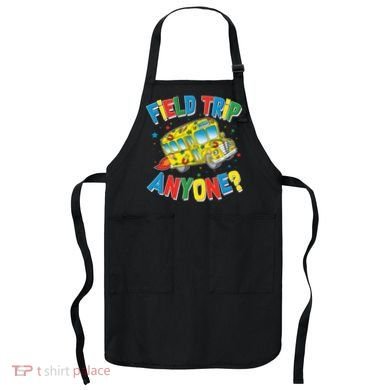 Funny Field Trip Anyone Apron