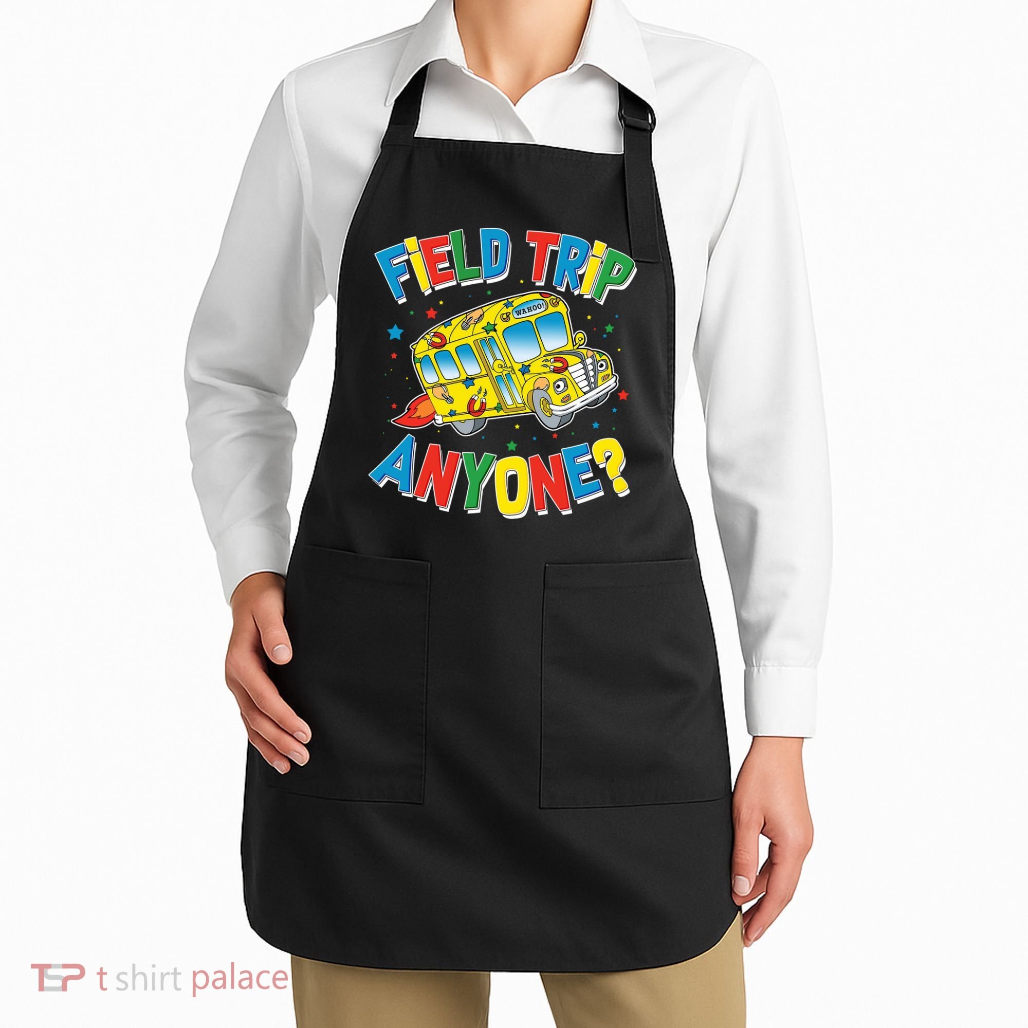 Funny Field Trip Anyone Apron