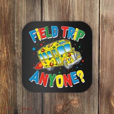 Funny Field Trip Anyone Coaster