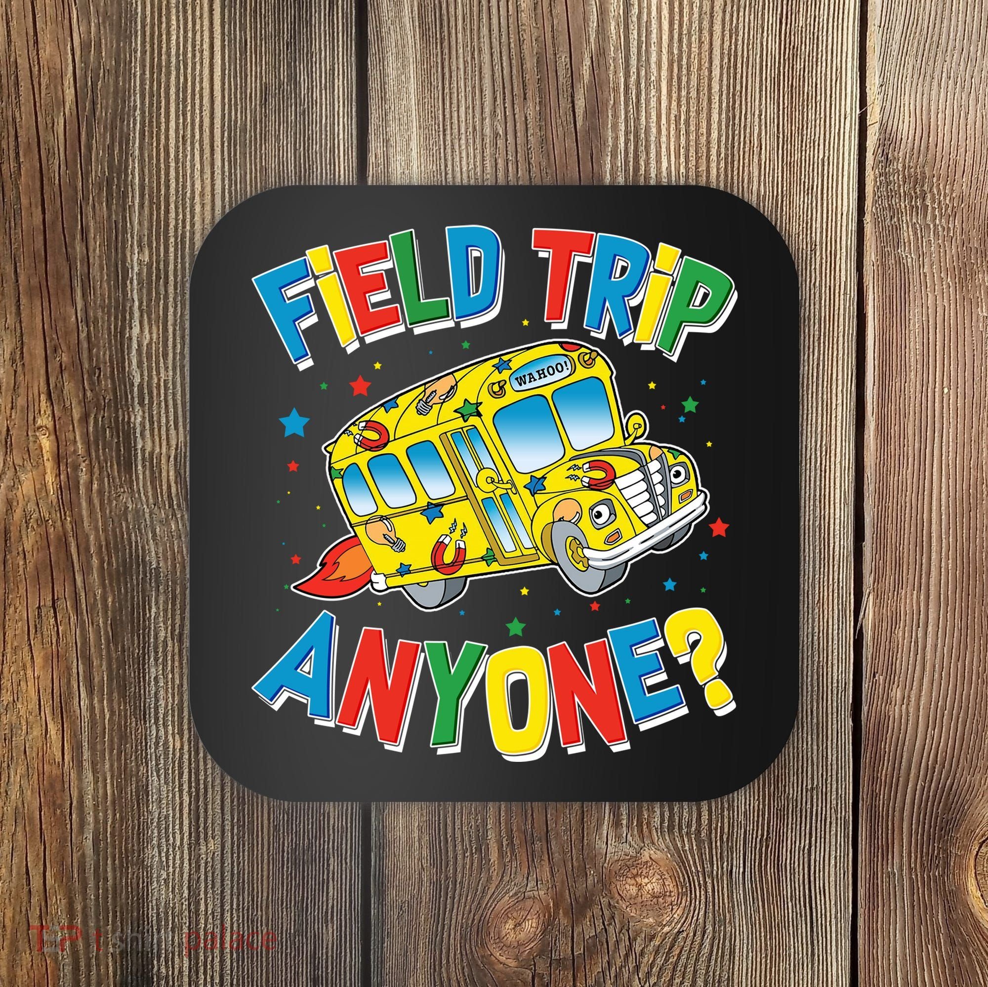 Funny Field Trip Anyone Coaster