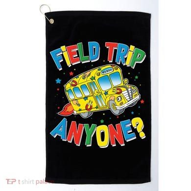 Funny Field Trip Anyone Golf Towel