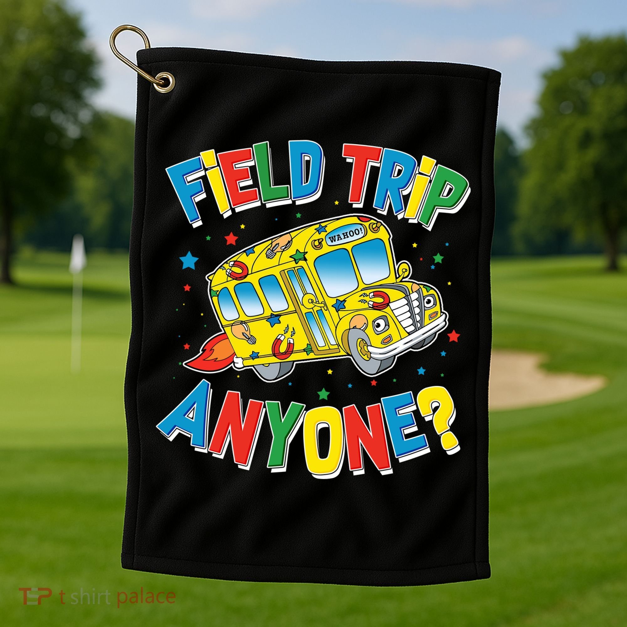 Funny Field Trip Anyone Golf Towel